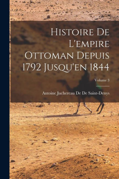 Histoire De L'Empire Ottoman Depuis 1792 Jusqu'En 1844; Volume 3 (French Edition) - 9781018045368