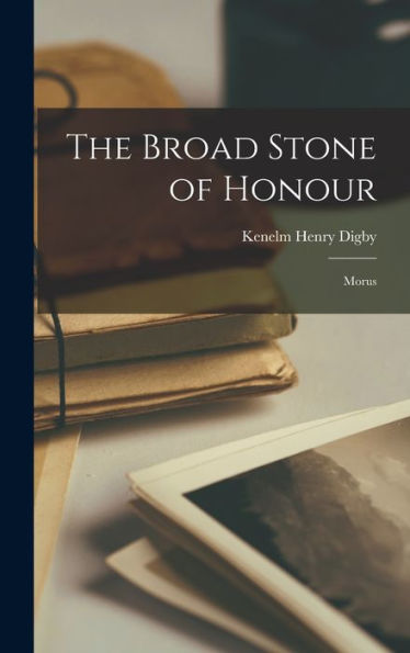 The Broad Stone Of Honour: Morus - 9781018046808
