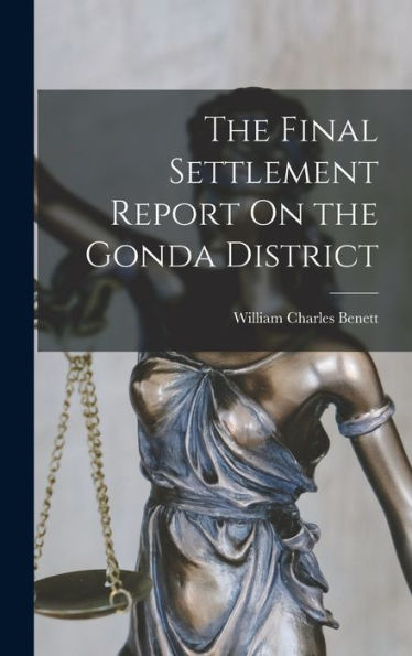The Final Settlement Report On The Gonda District - 9781018046884