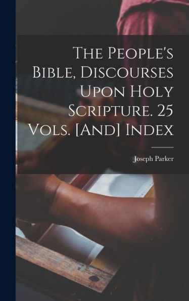 The People's Bible, Discourses Upon Holy Scripture. 25 Vols. [And] Index - 9781018047034