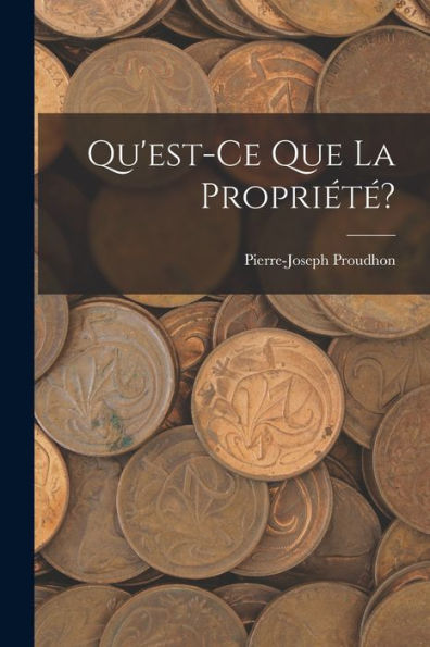 Qu'Est-Ce Que La Propriété? - 9781018049076