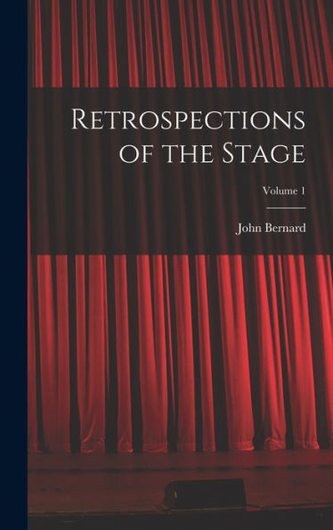 Retrospections Of The Stage; Volume 1