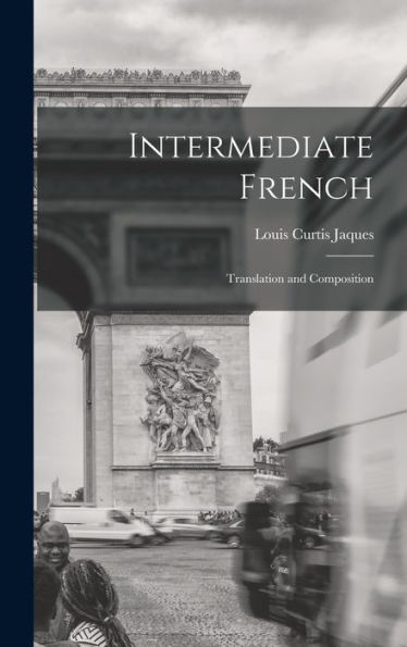 Intermediate French: Translation And Composition