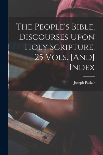 The People's Bible, Discourses Upon Holy Scripture. 25 Vols. [And] Index - 9781018051932
