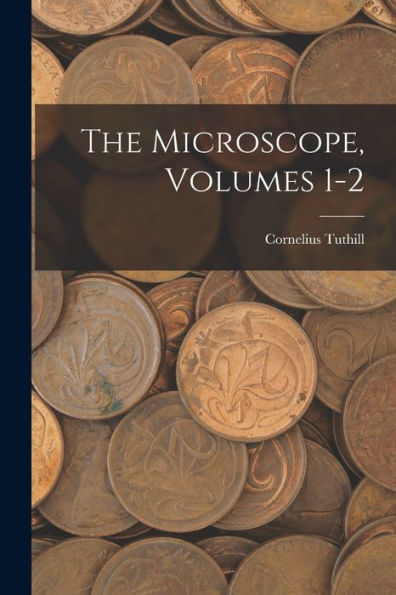 The Microscope, Volumes 1-2 - 9781018055336
