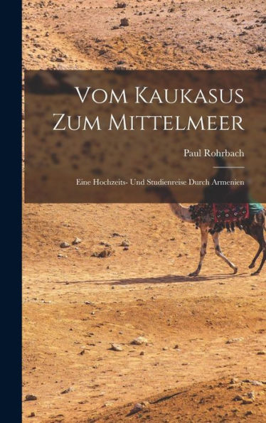 Vom Kaukasus Zum Mittelmeer: Eine Hochzeits- Und Studienreise Durch Armenien (German Edition)