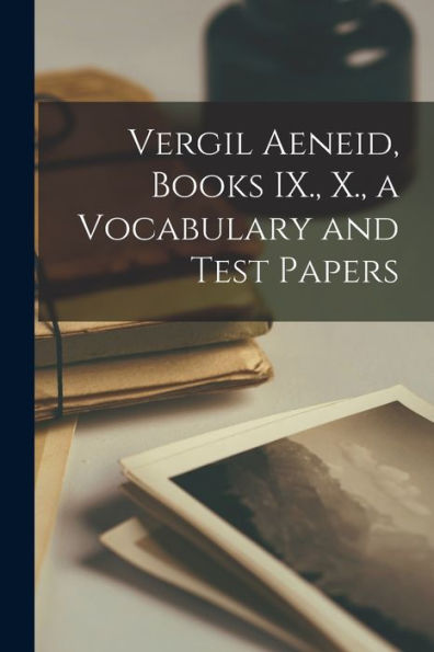Vergil Aeneid, Books Ix., X., A Vocabulary And Test Papers