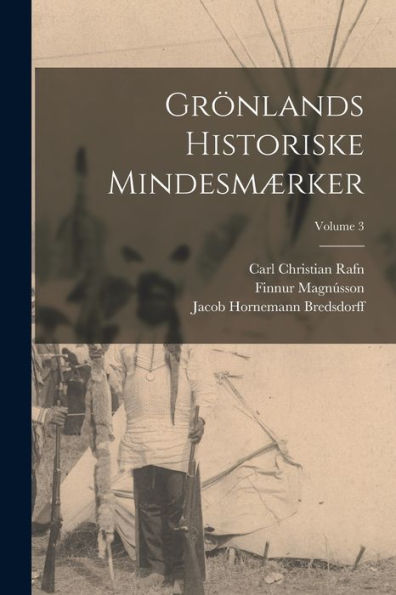 Grönlands Historiske Mindesmærker; Volume 3 (Danish Edition)