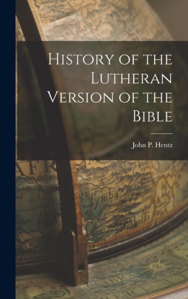 History Of The Lutheran Version Of The Bible - 9781018100883
