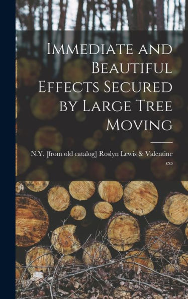 Immediate And Beautiful Effects Secured By Large Tree Moving - 9781018101644