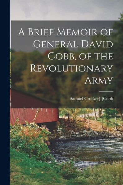 A Brief Memoir Of General David Cobb, Of The Revolutionary Army