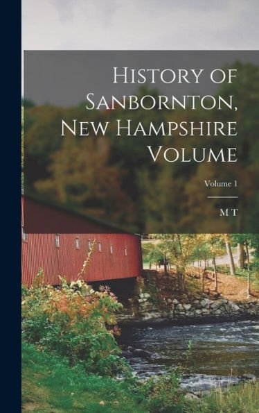 History Of Sanbornton, New Hampshire Volume; Volume 1 - 9781018102160