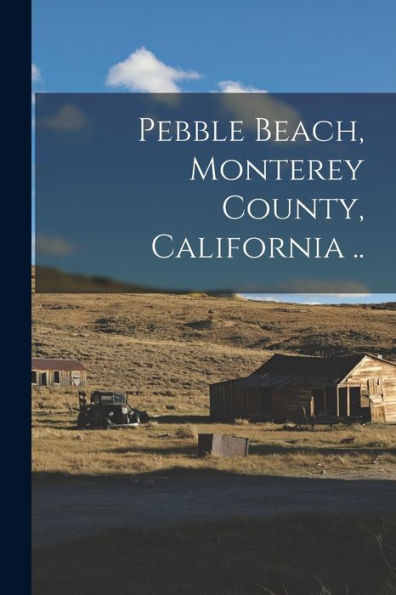 Pebble Beach, Monterey County, California ..