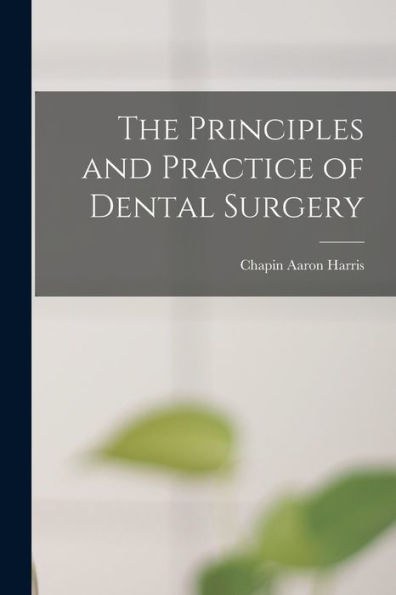 The Principles And Practice Of Dental Surgery