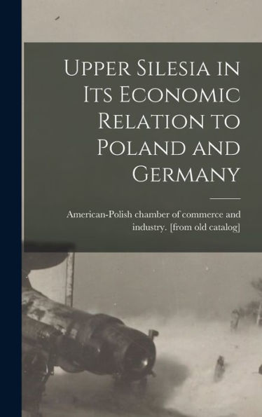 Upper Silesia In Its Economic Relation To Poland And Germany