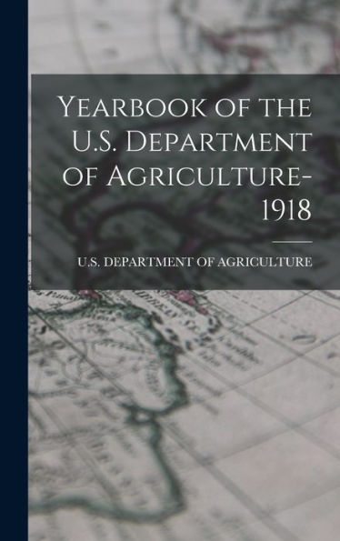 Yearbook Of The U.S. Department Of Agriculture- 1918 - 9781018103945