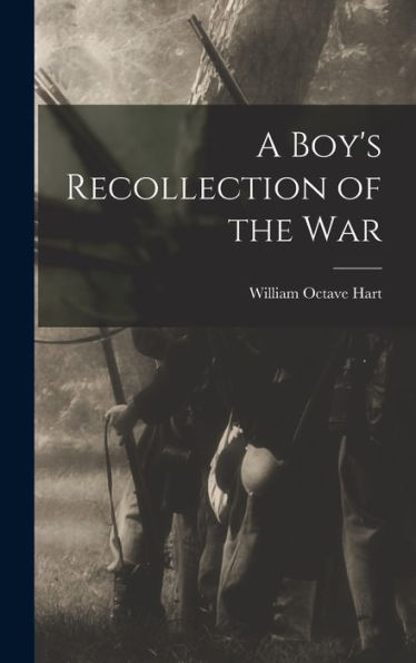 A Boy's Recollection Of The War - 9781018105130