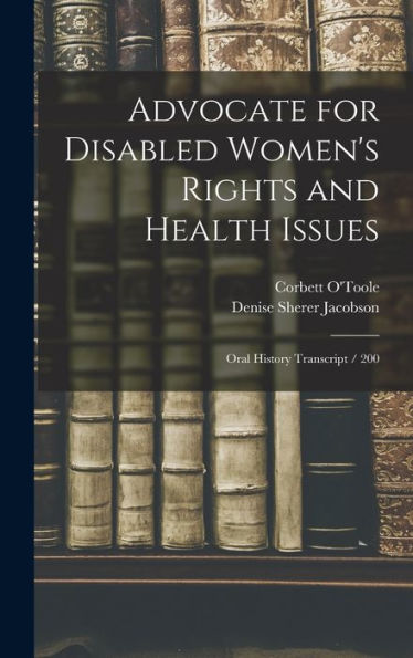 Advocate For Disabled Women's Rights And Health Issues: Oral History Transcript / 200 - 9781018106656