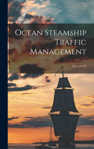 Ocean Steamship Traffic Management - 9781018107189
