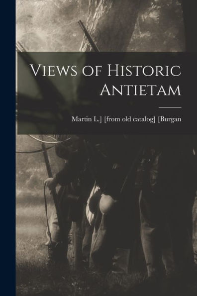 Views Of Historic Antietam - 9781018107448
