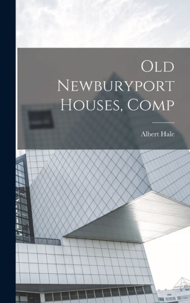 Old Newburyport Houses, Comp - 9781018107707