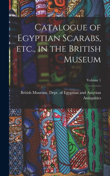 Catalogue Of Egyptian Scarabs, Etc., In The British Museum; Volume 1 - 9781018107738