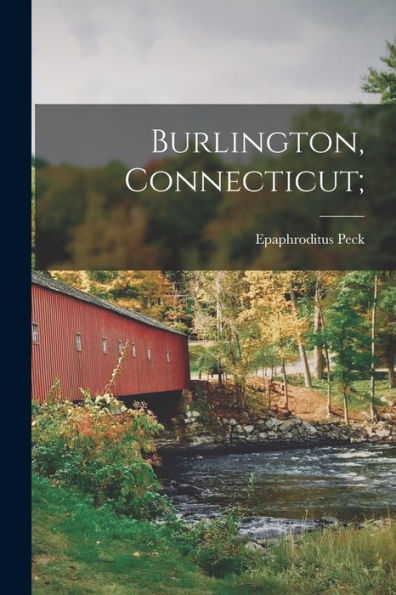 Burlington, Connecticut; - 9781018107950
