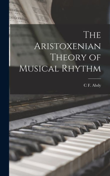 The Aristoxenian Theory Of Musical Rhythm - 9781018108568