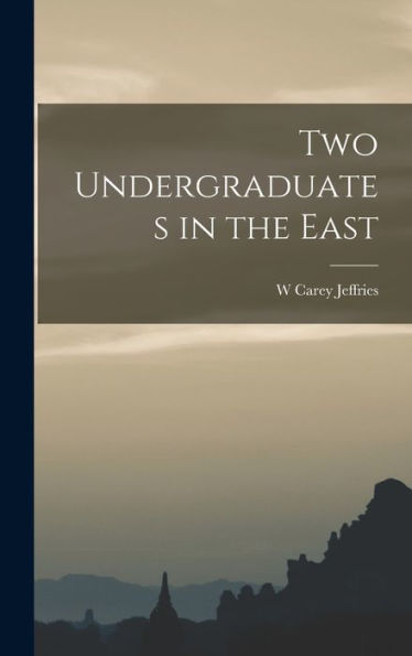 Two Undergraduates In The East - 9781018108650