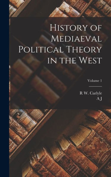 History Of Mediaeval Political Theory In The West; Volume 1 - 9781018111407