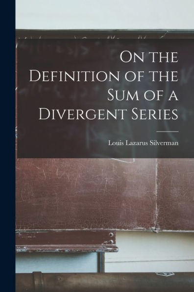 On The Definition Of The Sum Of A Divergent Series - 9781018113432