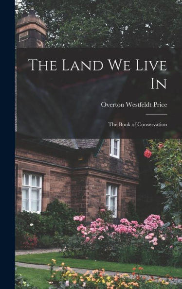 The Land We Live In; The Book Of Conservation - 9781018113616