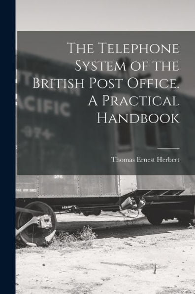 The Telephone System Of The British Post Office. A Practical Handbook - 9781018114323