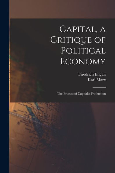 Capital, A Critique Of Political Economy: The Process Of Capitalis Production