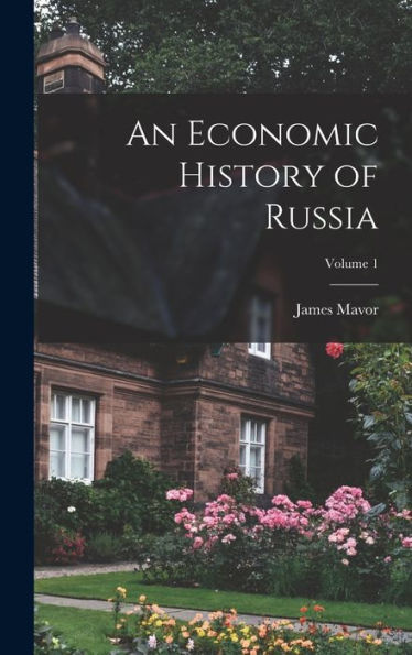 An Economic History Of Russia; Volume 1 - 9781018119274