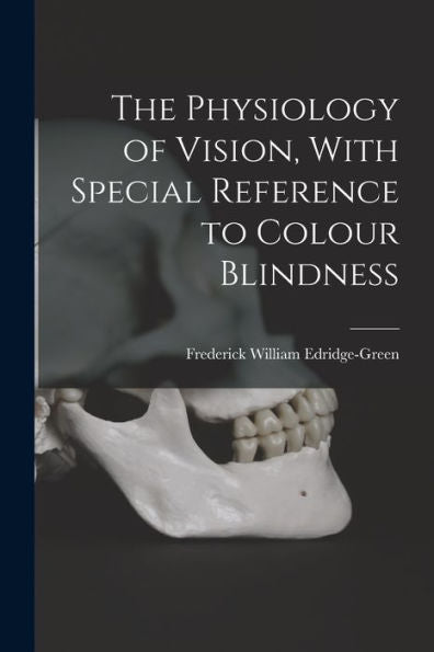 The Physiology Of Vision, With Special Reference To Colour Blindness - 9781018121789