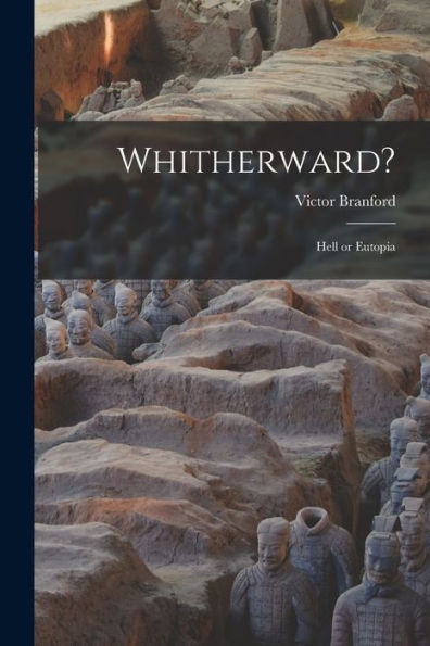 Whitherward?: Hell Or Eutopia - 9781018121987