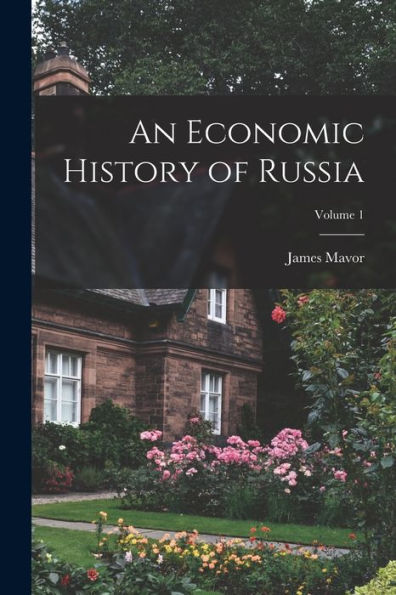 An Economic History Of Russia; Volume 1 - 9781018124018
