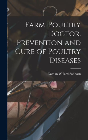 Farm-Poultry Doctor. Prevention And Cure Of Poultry Diseases