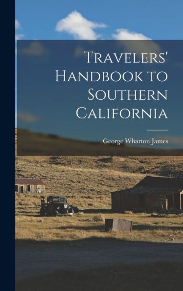 Travelers' Handbook To Southern California - 9781018130927