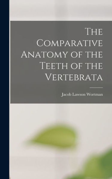 The Comparative Anatomy Of The Teeth Of The Vertebrata