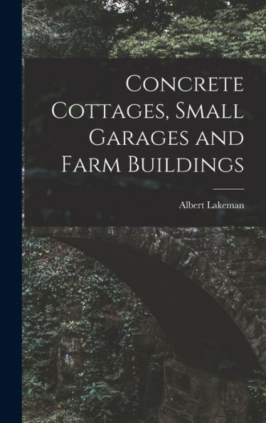 Concrete Cottages, Small Garages And Farm Buildings - 9781018131009