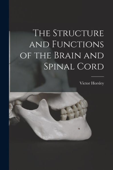 The Structure And Functions Of The Brain And Spinal Cord - 9781018131771