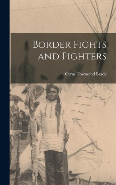 Border Fights And Fighters - 9781018136905