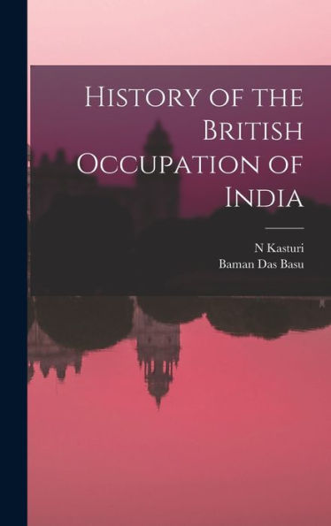 History Of The British Occupation Of India - 9781018137087