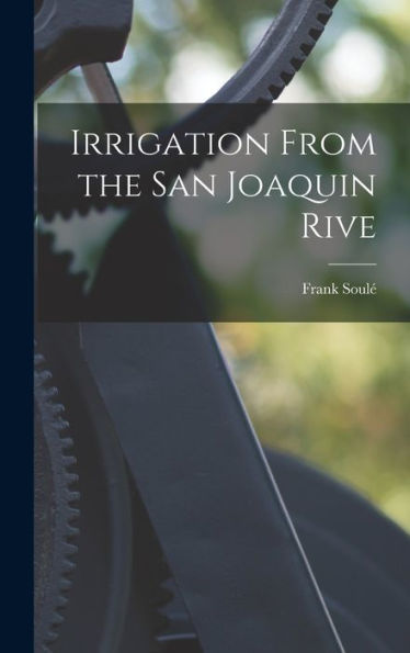 Irrigation From The San Joaquin Rive - 9781018138022
