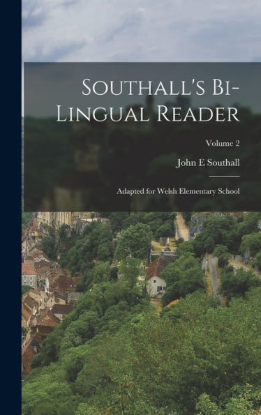 Southall's Bi-Lingual Reader: Adapted For Welsh Elementary School; Volume 2 - 9781018140278
