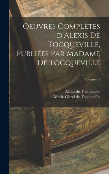 Oeuvres Complètes D'Alexis De Tocqueville, Publiées Par Madame De Tocqueville; Volume 01 (French Edition) - 9781018140681