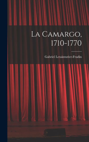 La Camargo, 1710-1770 (French Edition)