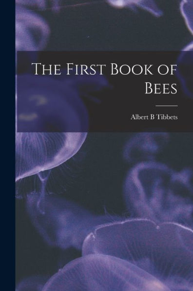 The First Book Of Bees - 9781018143811